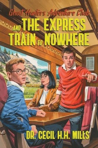 Ghost Hunters Adventure Club and the Express Train to Nowhere