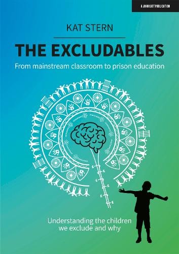Excludables: From mainstream classroom to prison education Â– understanding the children we exclude and why