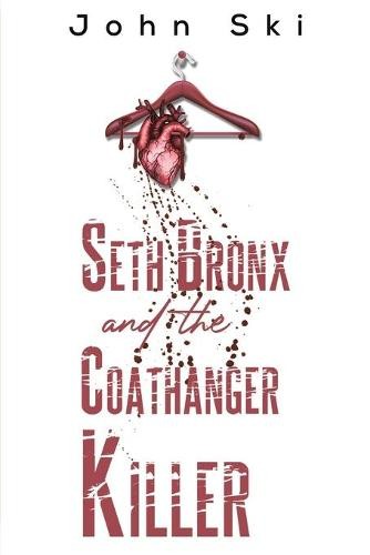 Seth Bronx and the Coathanger Killer