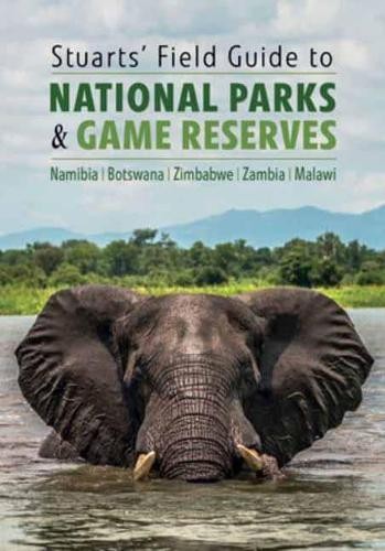 Stuarts' Field Guide to National Parks a Game Reserves – Namibia, Botswana, Zimbabwe, Zambia a Malawi
