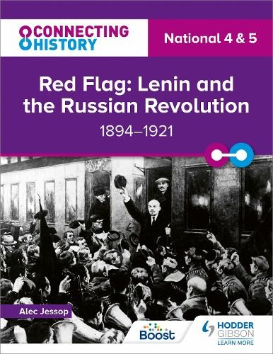 Connecting History: National 4 a 5 Red Flag: Lenin and the Russian Revolution, 1894–1921