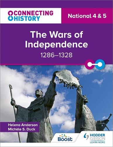 Connecting History: National 4 a 5 The Wars of Independence, 1286Â–1328