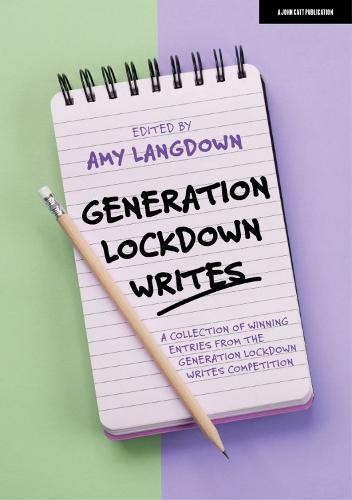 Generation Lockdown Writes: A collection of winning entries from the 'Generation Lockdown Writes' competition