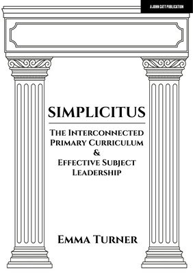 Simplicitus: The Interconnected Primary Curriculum a Effective Subject Leadership
