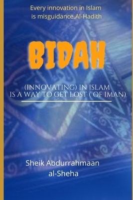 Bidah (Innovating) in Islam is a way to get lost
