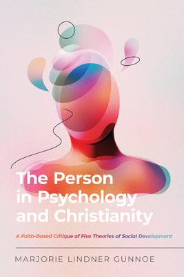 Person in Psychology and Christianity – A Faith–Based Critique of Five Theories of Social Development