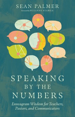 Speaking by the Numbers – Enneagram Wisdom for Teachers, Pastors, and Communicators