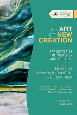 Art of New Creation – Trajectories in Theology and the Arts