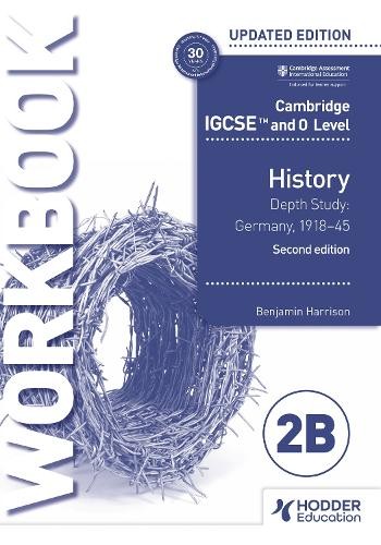 Cambridge IGCSE and O Level History Workbook 2B - Depth study: Germany, 1918Â–45 2nd Edition