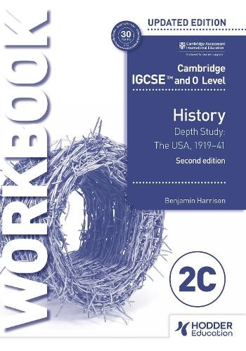 Cambridge IGCSE and O Level History Workbook 2C - Depth study: The United States, 1919–41 2nd Edition