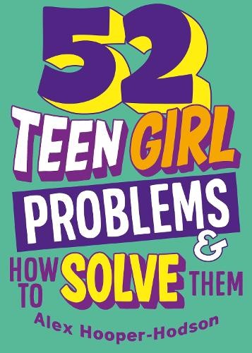 Problem Solved: 52 Teen Girl Problems a How To Solve Them