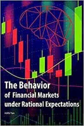 Behavior of Financial Markets under Rational Expectations