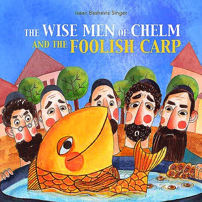 Wise Men of Chelm and the Foolish Carp