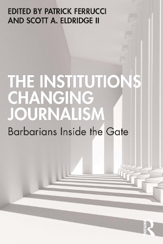 Institutions Changing Journalism