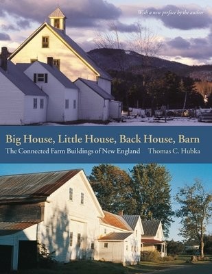 Big House, Little House, Back House, Barn – The Connected Farm Buildings of New England