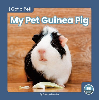 I Got a Pet! My Pet Guinea Pig