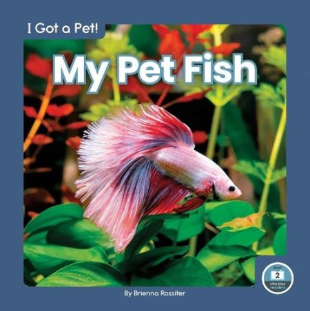 I Got a Pet! My Pet Fish