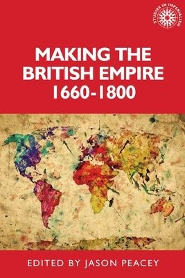 Making the British Empire, 1660Â–1800