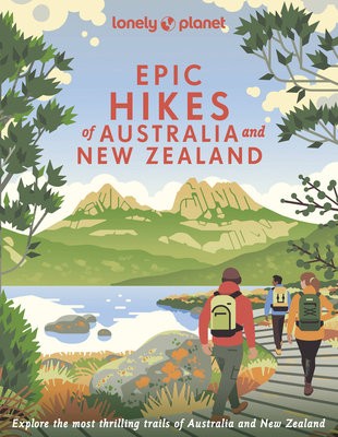 Lonely Planet Epic Hikes of Australia a New Zealand