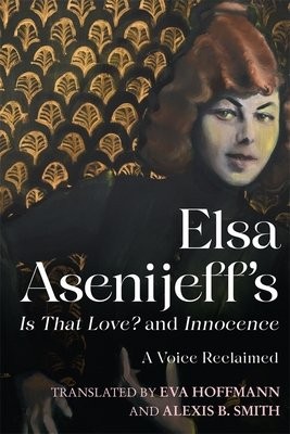 Elsa Asenijeff’s Is That Love? and Innocence