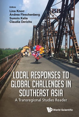 Local Responses To Global Challenges In Southeast Asia: A Transregional Studies Reader