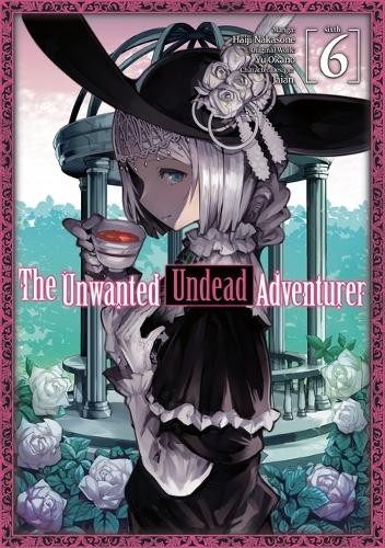 Unwanted Undead Adventurer (Manga): Volume 6