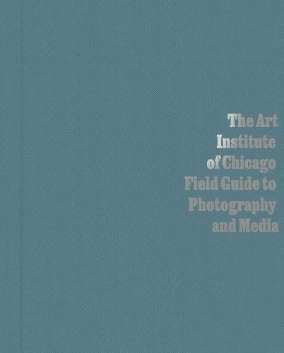 Art Institute of Chicago Field Guide to Photography and Media