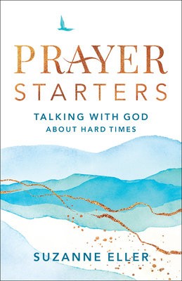 Prayer Starters – Talking with God about Hard Times