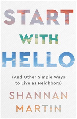 Start with Hello – (And Other Simple Ways to Live as Neighbors)
