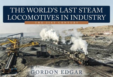 World's Last Steam Locomotives in Industry: The 21st Century