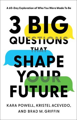 3 Big Questions That Shape Your Future – A 60–Day Exploration of Who You Were Made to Be