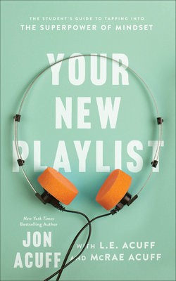 Your New Playlist – The Student`s Guide to Tapping into the Superpower of Mindset