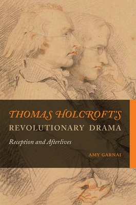 Thomas Holcroft’s Revolutionary Drama
