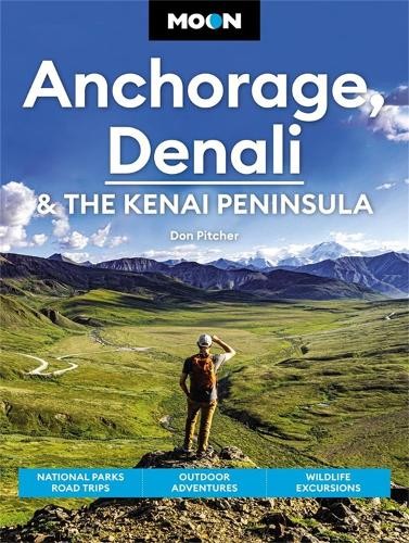 Moon Anchorage, Denali a the Kenai Peninsula (Fourth Edition)