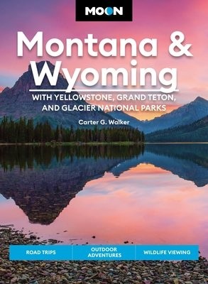 Moon Montana a Wyoming: With Yellowstone, Grand Teton a Glacier National Parks (Fifth Edition)