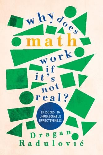 Why Does Math Work Â… If It's Not Real?