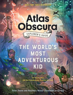 Atlas Obscura Explorer’s Guide for the World’s Most Adventurous Kid