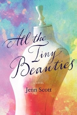 All the Tiny Beauties – A Novel