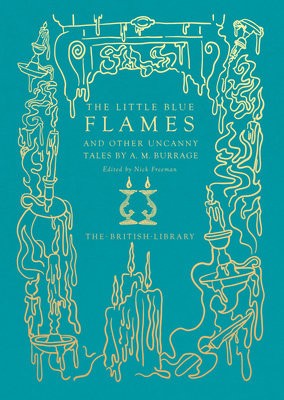 Little Blue Flames and Other Uncanny Tales by A. M. Burrage