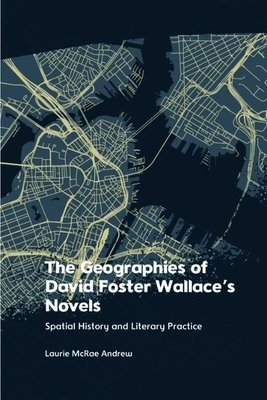 Geographies of David Foster Wallace's Novels