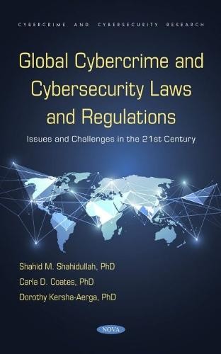 Global Cybercrime and Cybersecurity Laws and Regulations: Issues and Challenges in the 21st Century