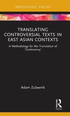 Translating Controversial Texts in East Asian Contexts