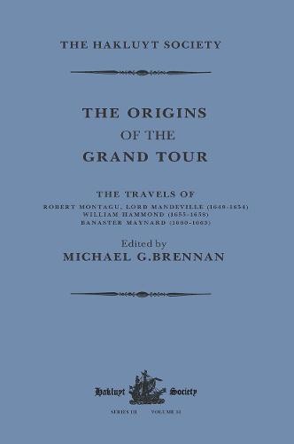 Origins of the Grand Tour / 1649-1663 / The Travels of Robert Montagu, Lord Mandeville, William Hammond and Banaster Maynard