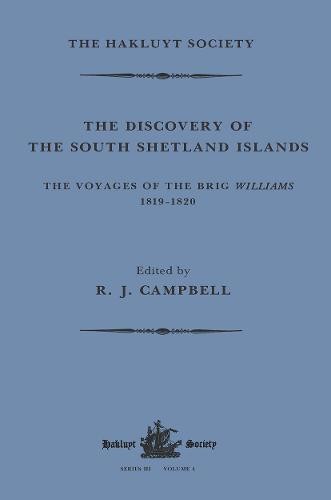 Discovery of the South Shetland Islands / The Voyage of the Brig Williams, 1819-1820 and The Journal of Midshipman C.W. Poynter
