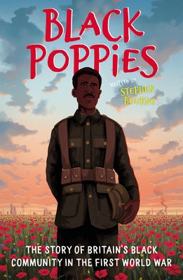Black Poppies: The Story of BritainÂ’s Black Community in the First World War