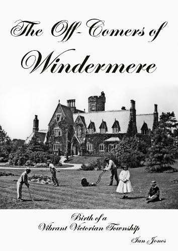 Off-Comers of Windermere, Birth of a Vibrant Victorian Township