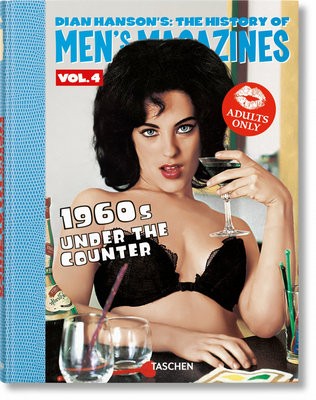 Dian HansonÂ’s: The History of MenÂ’s Magazines. Vol. 4: 1960s Under the Counter