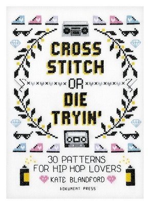 Cross Stitch Or Die Tryin'