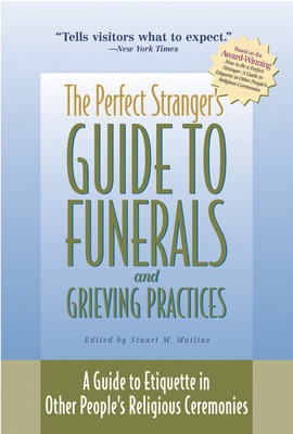 Perfect Stranger's Guide to Funerals and Grieving Practices