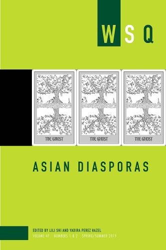 Asian Diasporas: Wsq Vol 47, Numbers 1 a 2